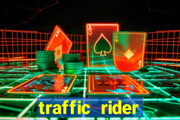 traffic rider dinheiro infinito